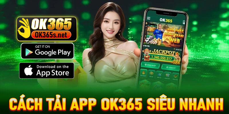 Hướng dẫn cách tải app OK365 siêu nhanh về di động 