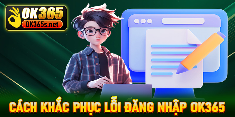 Khắc phục các lỗi thường gặp khi đăng nhập OK365